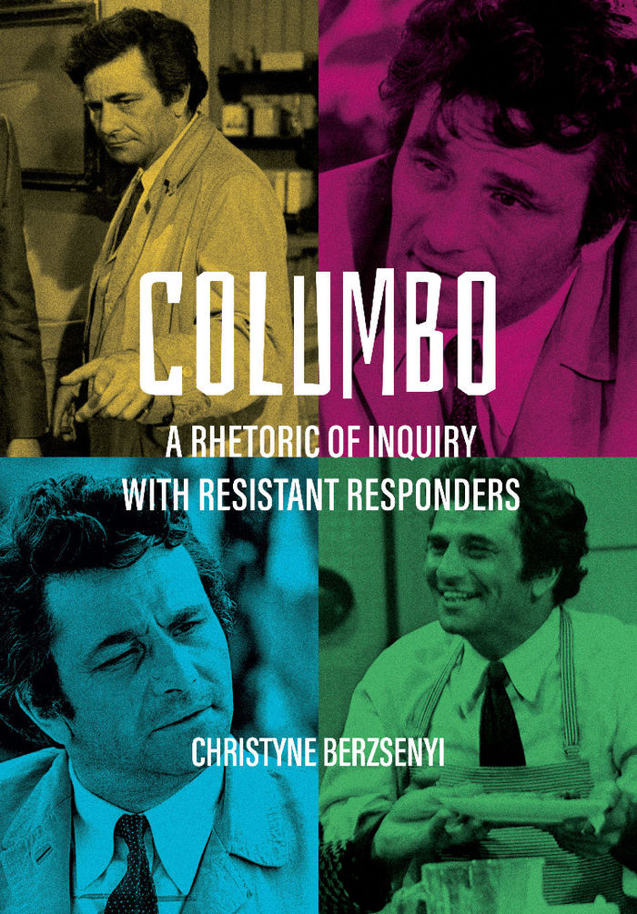 Book cover of “Columbo: A Rhetoric of Inquiry with Resistant Responders"