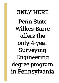Penn State Wilkes-Barre offers the only 4-year surveying engineering degree program in Pennsylvania