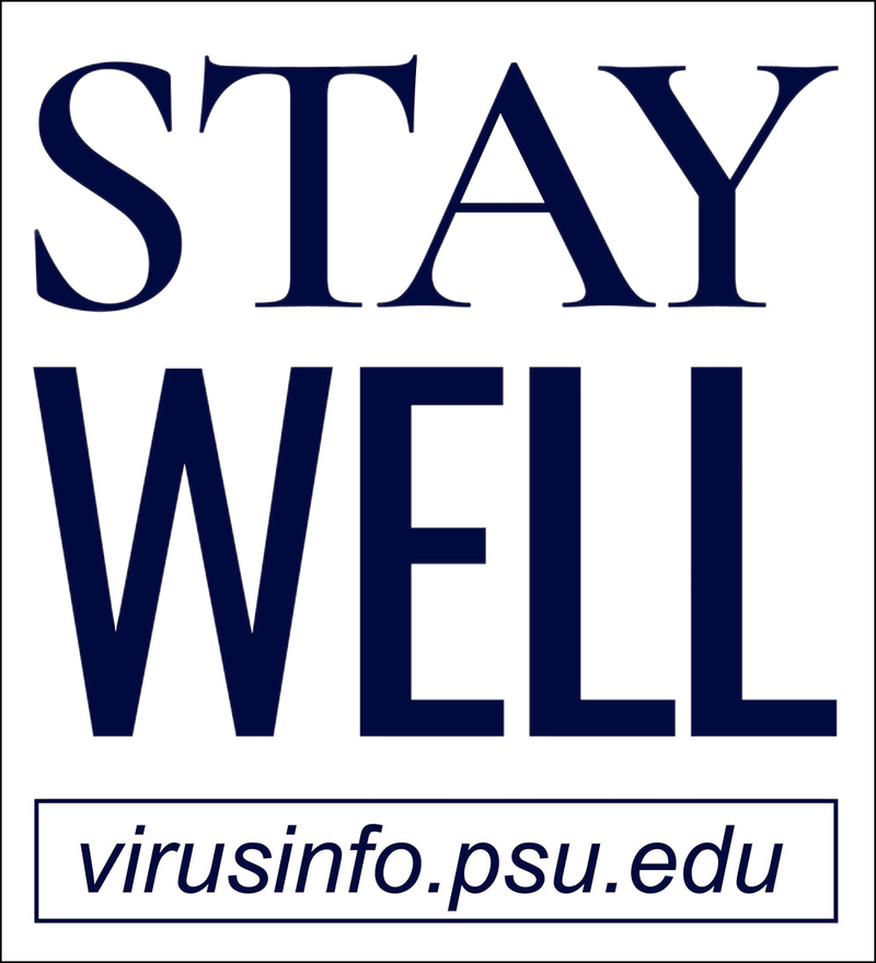 Stay Well—For more information about Penn State and COVID-19, visit virusinfo.psu.edu.