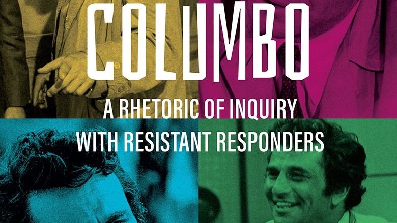 “Columbo: A Rhetoric of Inquiry with Resistant Responders" book cover