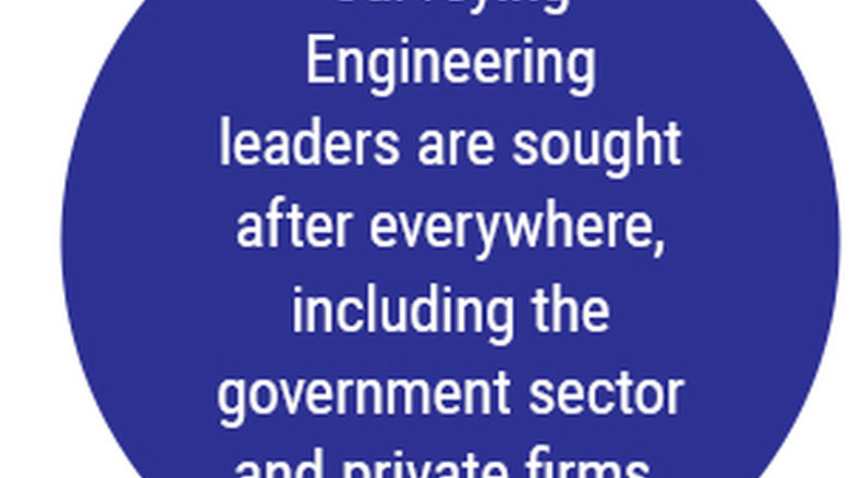 Surveying Engineering leaders are sought after everywhere, including the public sector and private firms.
