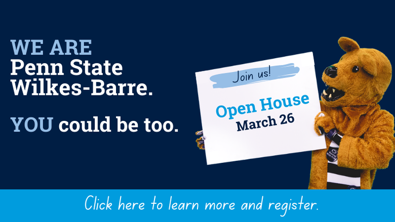 WE ARE Penn State Wilkes-Barre... YOU could be too! Open House Mar 26